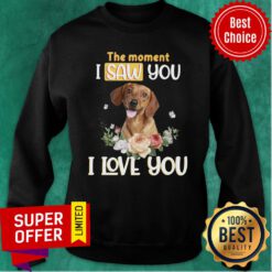Dachshund Flower The Moment I Saw You I Love You Sweatshirt