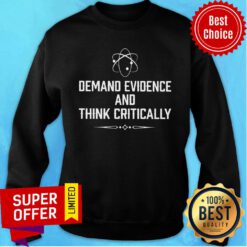 Demand Evidence And Think Critically Sweatshirt
