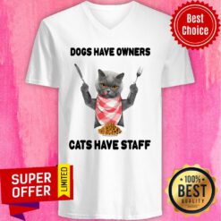 Dogs Have Owners Cats Have Staff V-neck