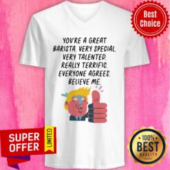 Donal Trump You're Great Barista Very Special Very Talented V-neck