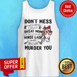 Don't Mess Great Mom Horse Lady And She Will Murder You Tank Top