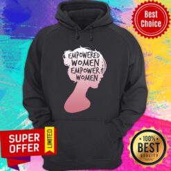 Empowered Women Empower Women Hoodie