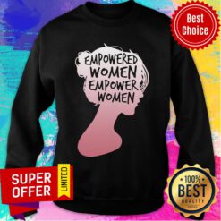 Empowered Women Empower Women Sweatshirt