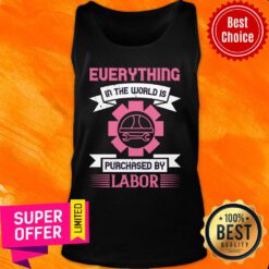 Everything In The World Is Purchased By Labor Tank Top