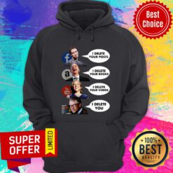 Facebook I Delete Your Posts Amazon I Delete Your Books Youtube I Delete Your Videos Microsoft I Delete You Hoodie
