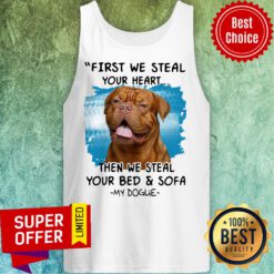 First We Steal Your Heart Then We Steal Your Bed And Sofa My Dogue Tank Top