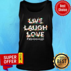 Flower Live Laugh Love Mom Mom Life Tank Top