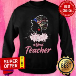 Girl Caring Smart Friendly Warm Big Heart Love Kind Skilled Sped Teacher USA Flag Sweatshirt