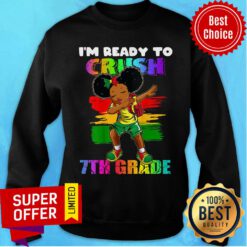 Girl I'm Ready To Crush 7th Grade Sweatshirt