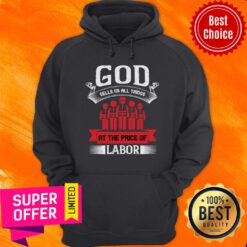 God Sells Us All Things At The Price Of Labor Hoodie