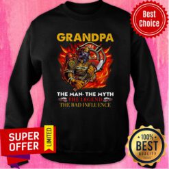 Grandpa The Man The Myth The Legend The Bad Influece Fireman Sweatshirt