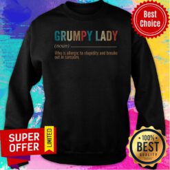 Grumpy Lady Who Is Allergic To Stupidity And Breaks Out In Sarcasm Sweatshirt