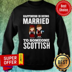 Happiness Is Being Married To Someone Scottish Sweatshirt