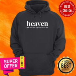 Heaven Don't Miss It For The World Hoodie