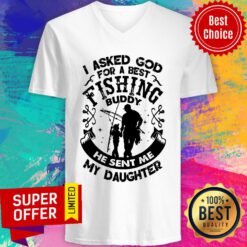 I Asked God For A Best Fishing Buddy He Sent Me My Daughter V-neck