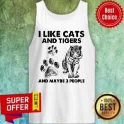 I Like Cats And Tigers And Maybe 3 People Tank Top