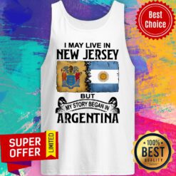 I May Live In New Jersey But My Story Began In Argentina Tank Top