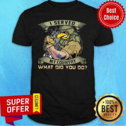 I Served My Country What Did You Do USA Flag Shirt