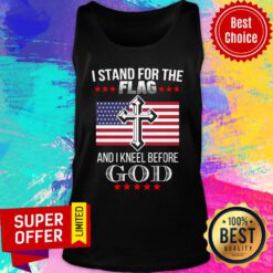I Stand For The American Flag And I Kneel Before God Tank Top