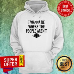 I Wanna Be Where The People Aren't Hoodie
