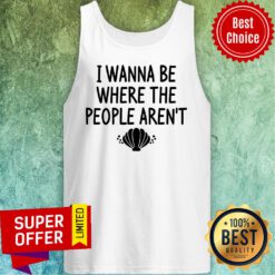 I Wanna Be Where The People Aren't Tank Top
