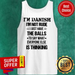 I'm Danish I'm Not Rude I Just Have The Balls Is Thinking Tank Top