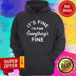 It's Fine I'm Fine Everything's Fine Hoodie