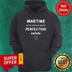 Martine Est La Preuve Que La Perfection Existe Hoodie