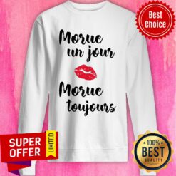 Morue Un Jour Kiss Morue Toujours Sweatshirt