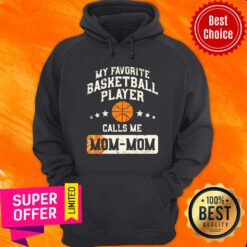 My Favorite Basketball Player Call Me Mom Mom Hoodie