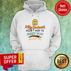 My Student I Can't Wait To Meet You Principal Life Pencil Hoodie