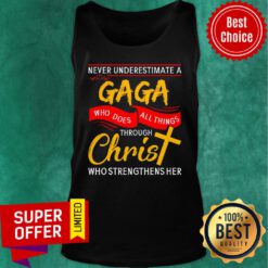 Never Underestimate A Gaga Who Does All Things Through Christ Cross Tank Top