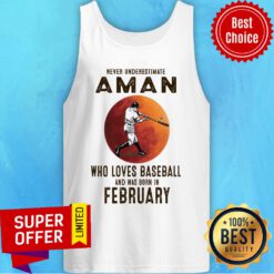Never Underestimate A Man Who Loves Baseball And Was Born In February Tank Top