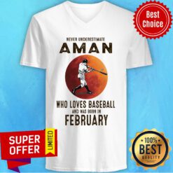 Never Underestimate A Man Who Loves Baseball And Was Born In February V-neck