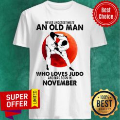 Never Underestimate An Old Man Who Loves Judo And Was Born In November Shirt