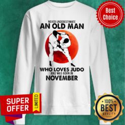 Never Underestimate An Old Man Who Loves Judo And Was Born In November Sweatshirt