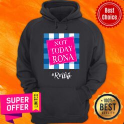 Not Today Rona RN Life Hoodie