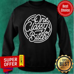 Official One Classy Bitch Sweatshirt