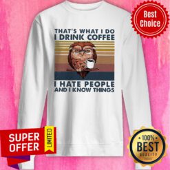 Owl That's What I Do I Drink Coffee I Hate People And I Know Things Vintage Sweatshirt