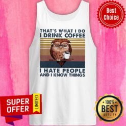 Owl That's What I Do I Drink Coffee I Hate People And I Know Things Vintage Tank Top