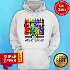 Pencolor Get Your Cray On Pre-K Teacher Hoodie