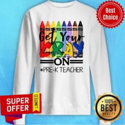 Pencolor Get Your Cray On Pre-K Teacher Sweatshirt
