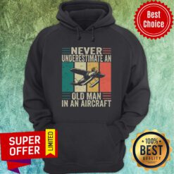 Planes Never Underestimate An Old Man In An Aircraft Vintage Hoodie
