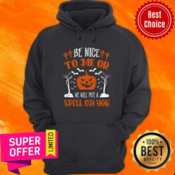 Pumpkin Be Nice To Me Or We Will Put A Spell On You Halloween Hoodie