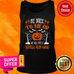 Pumpkin Be Nice To Me Or We Will Put A Spell On You Halloween Tank Top