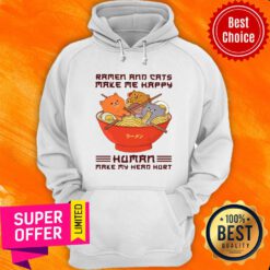 Ramen And Cats Make Me Happy Human Make Me Head Hurt Hoodie