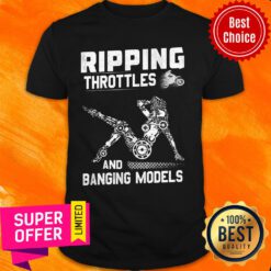 Ripping Throttles And Banging Models Racing Shirt