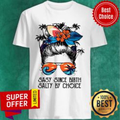 Sassy Since Birth Salty By Choice Shirt