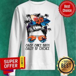 Sassy Since Birth Salty By Choice Sweatshirt