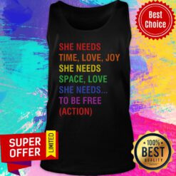 She Needs Time Love Joy She Needs Space Love She Needs To Be Free Action LGBTQ Tank Top